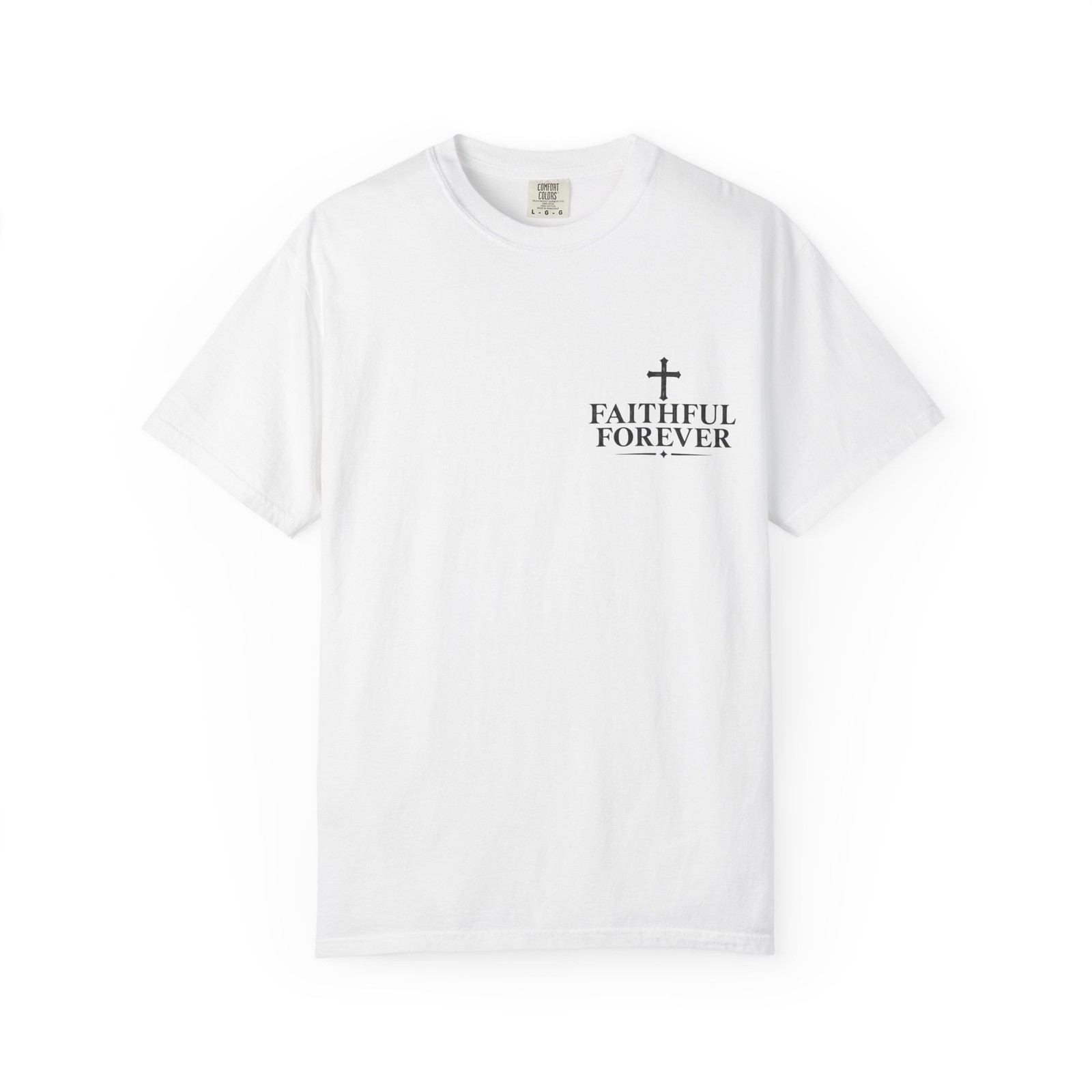 Faithful Forever T-shirt | Christian Cross Scripture Graphic