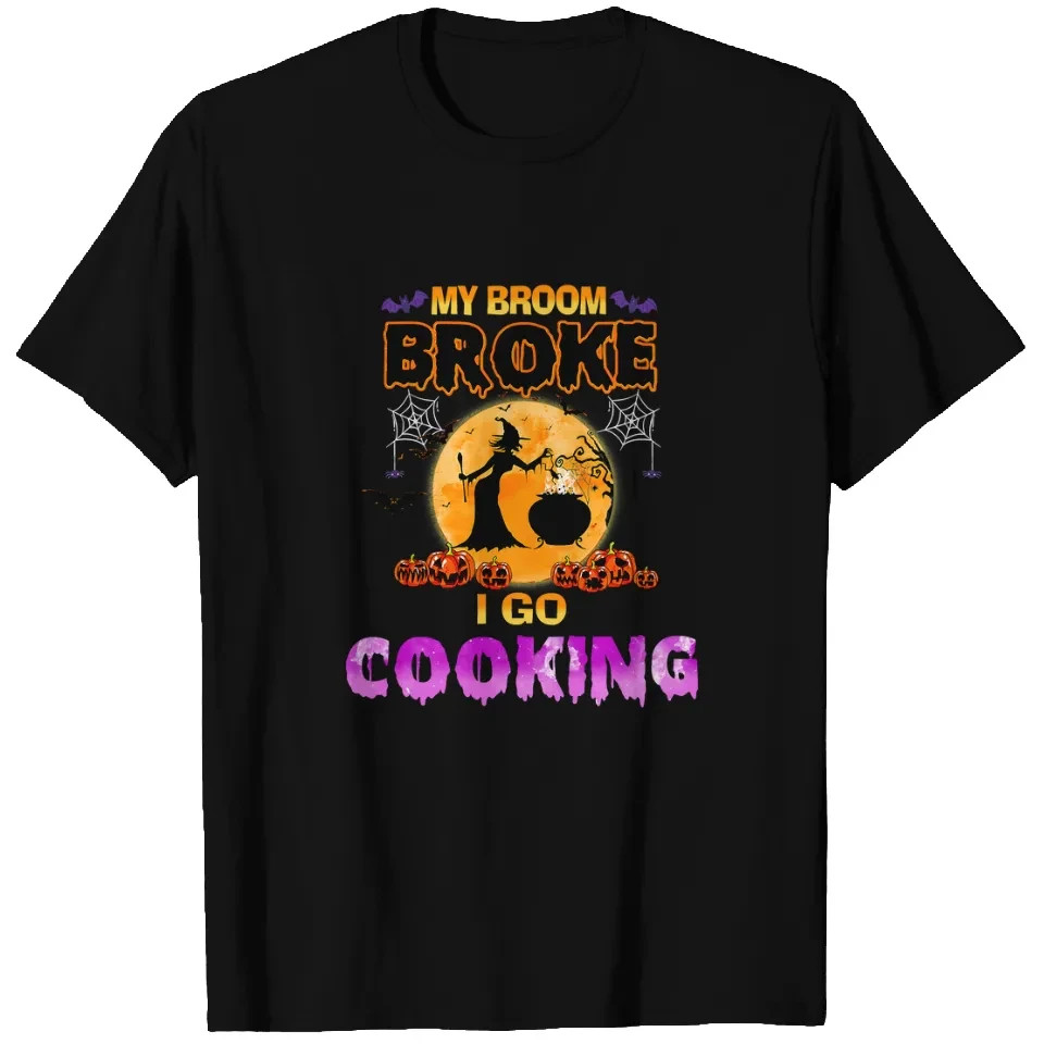 My Broom Broke So Now I Go Cooking Halloween witch27 T-Shirts