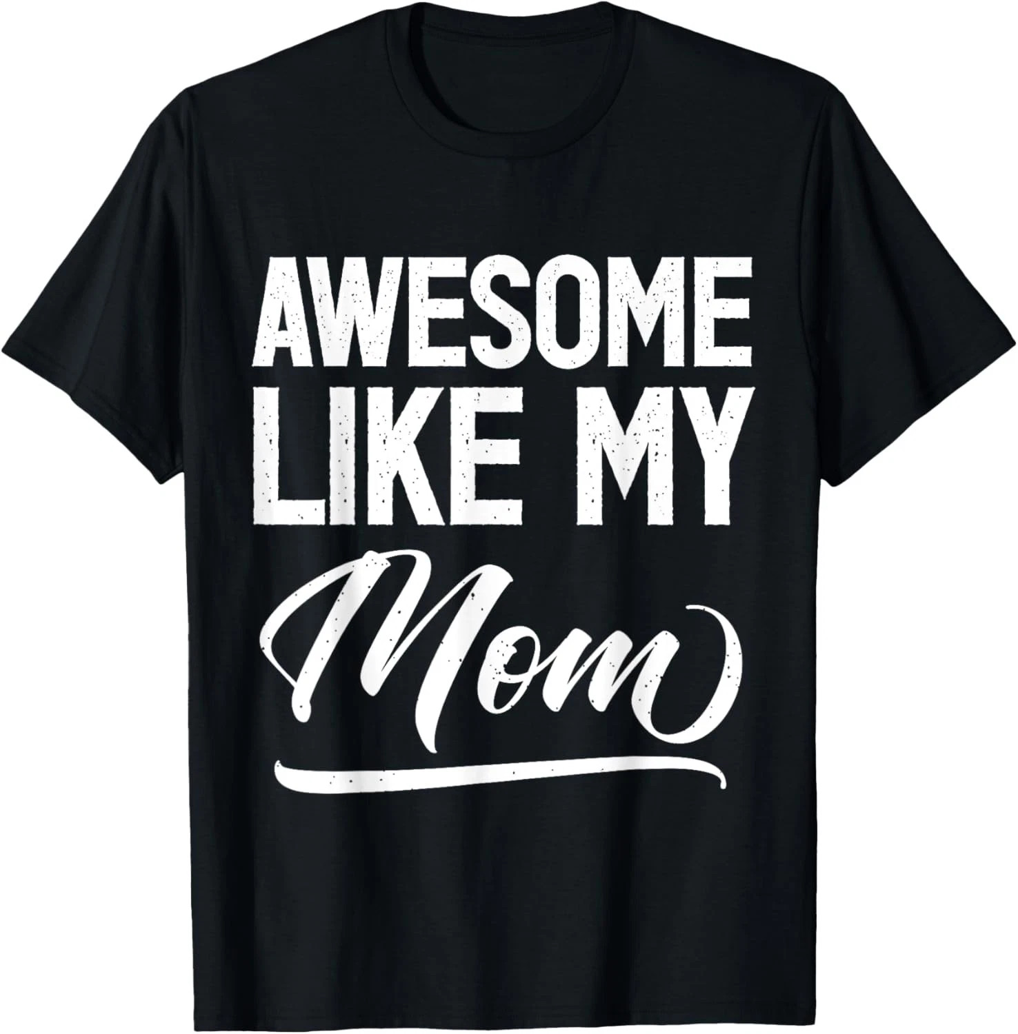 Awesome Like My Mom Quote Size S - 5XL Gift For Friends