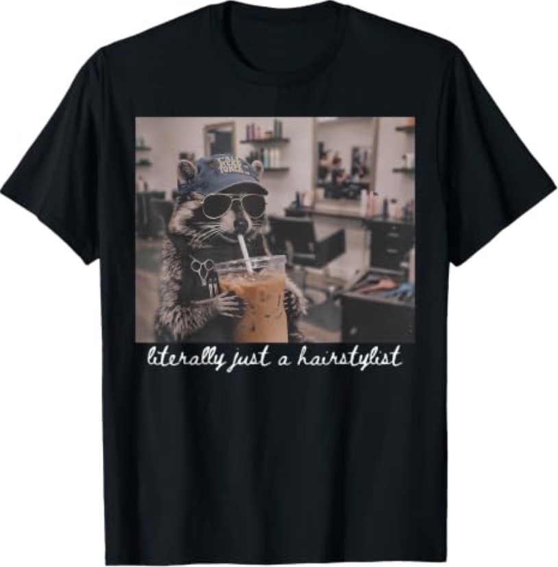 Literally Just A Hairstylist Funny Raccoon Iced Coffee Women T-Shirt