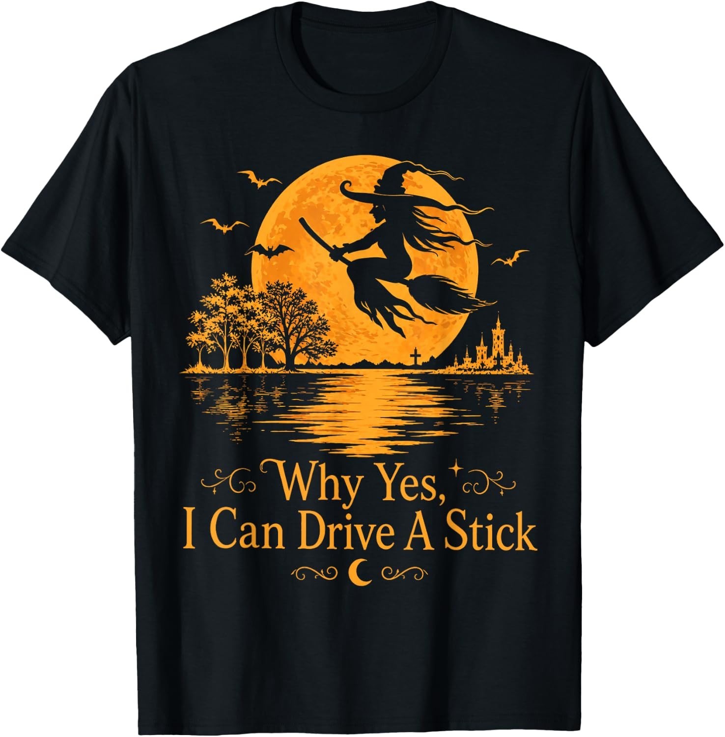 Funny Halloween Witch Why Yes Actually I Can Drive A Stick T-Shirt