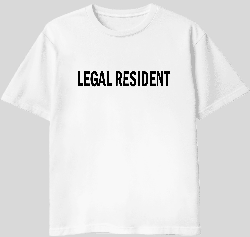 LEGAL RESIDENT SHIRT Protest Ready. Battle Tested Very Durable