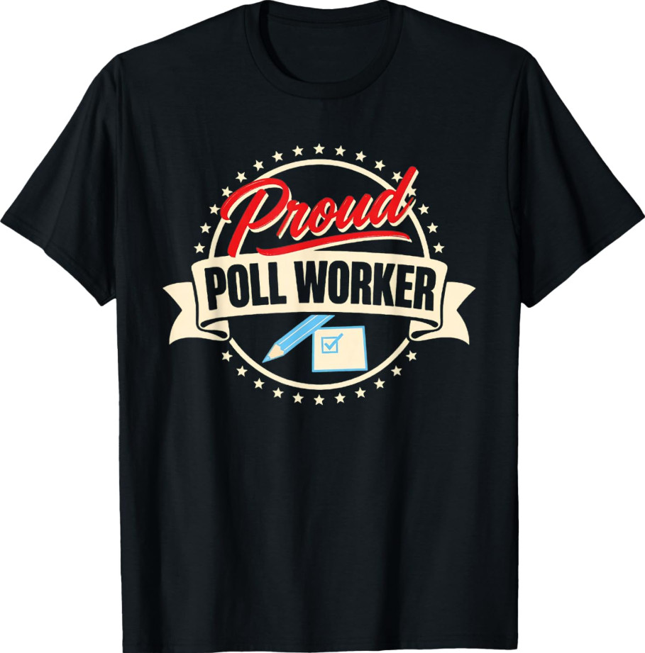 Proud Poll Worker Shirt Election Judge Precinct Crew T-Shirt