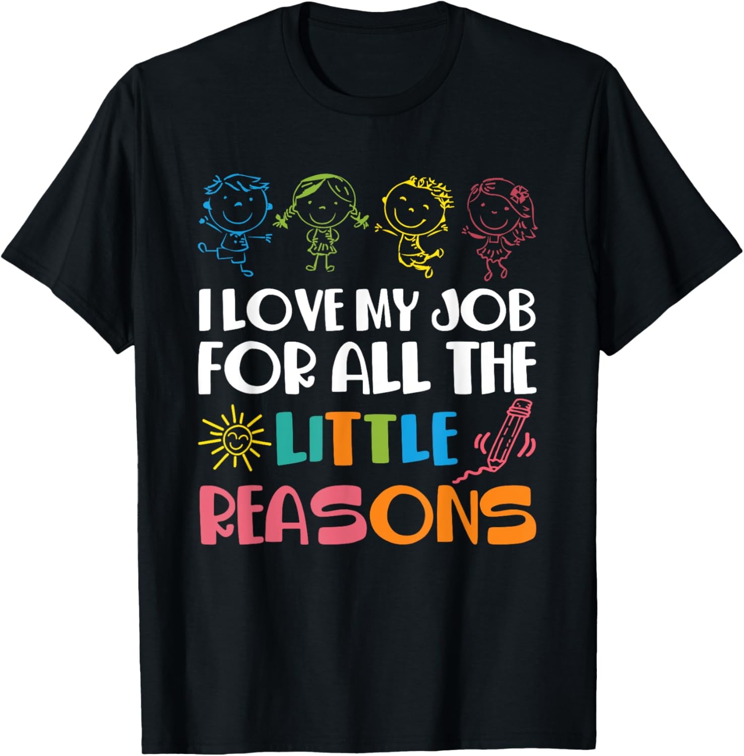 I Love My Job For All The Little Reasons Teacher Teaching T-Shirt