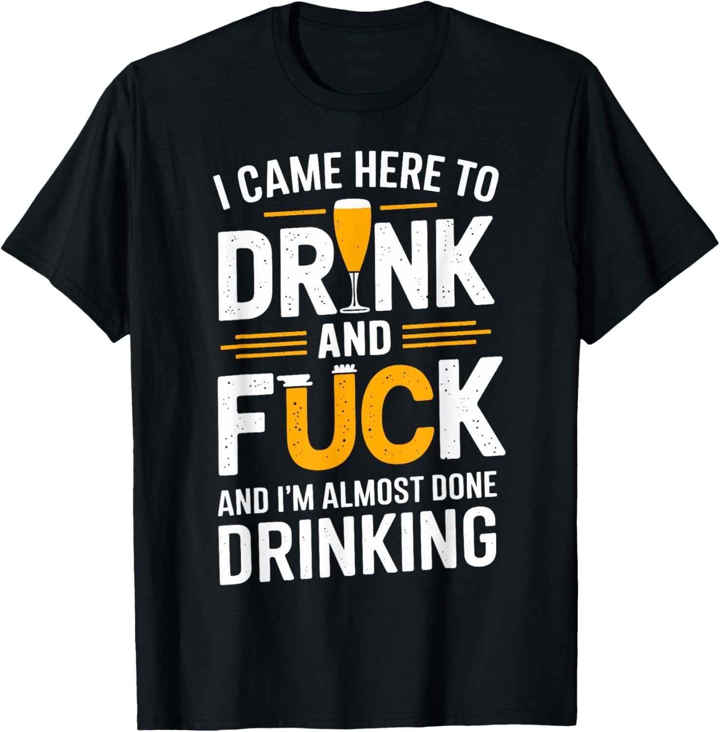 I Came Here To Drink And Fck Funny Party T-Shirt unisex T-Shirt