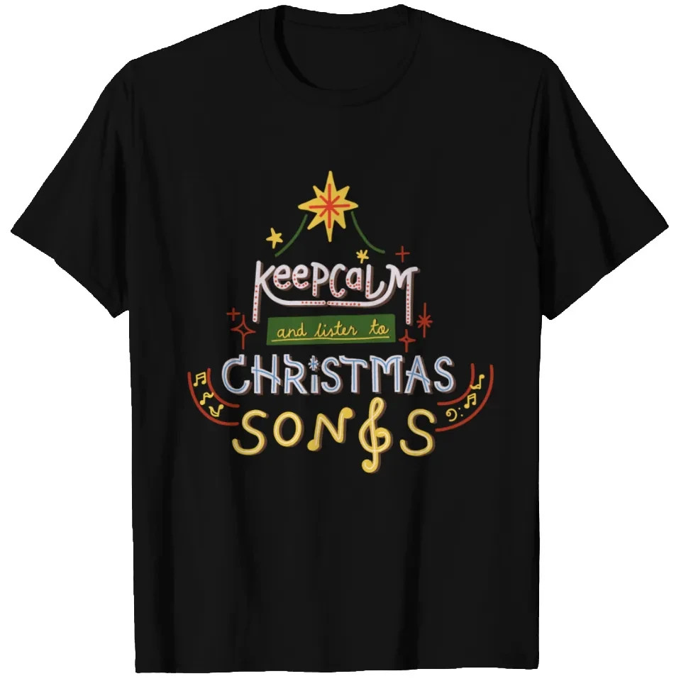 Keep Calm And Listen To Christmas Songs T Shirts