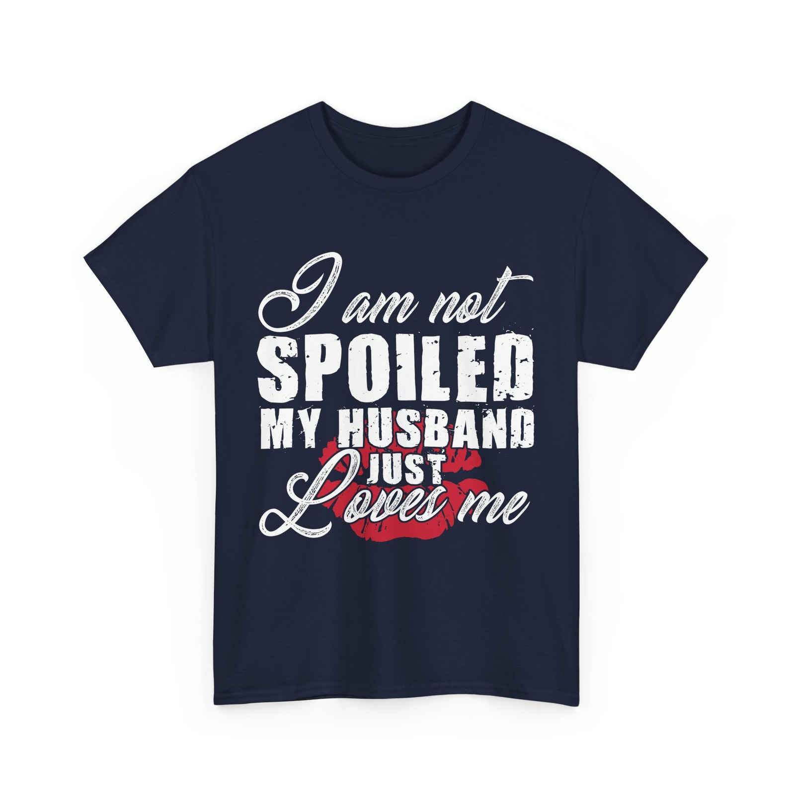 Wife Shirt, I Am Not Spoiled My Husband Just Loves Me Wife Sarcastic T-shirt 