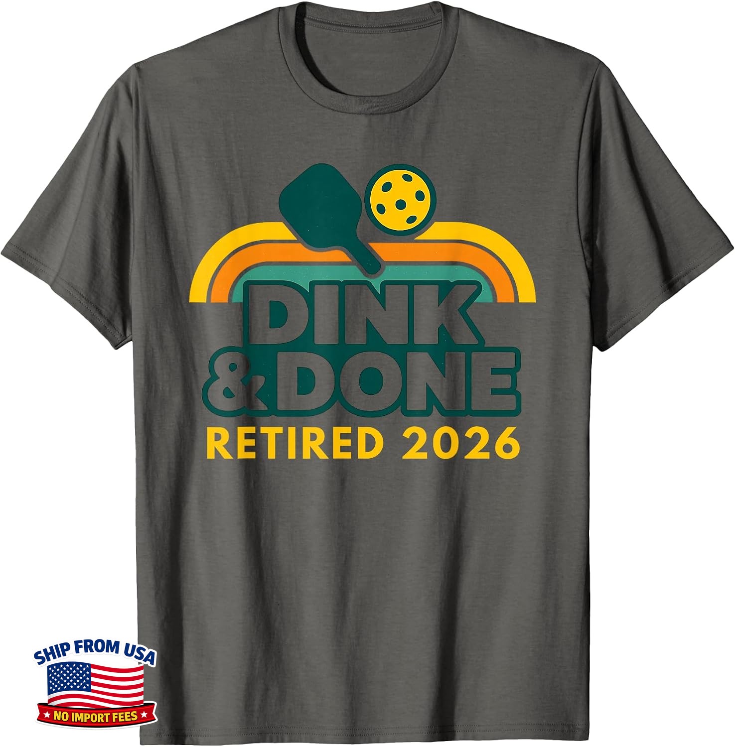 2026 Retired Dink and Done Funny Pickleball Retirement Men\'s T-Shirt