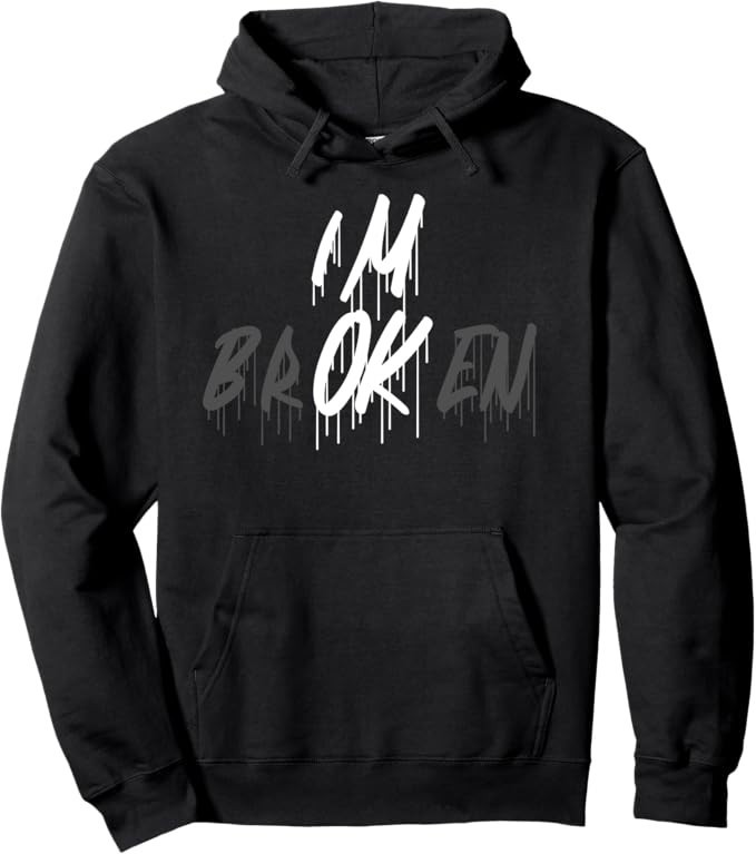 I'm Ok I'm Broken Invisible Illness I Am Ok Broken Pullover Hoodie