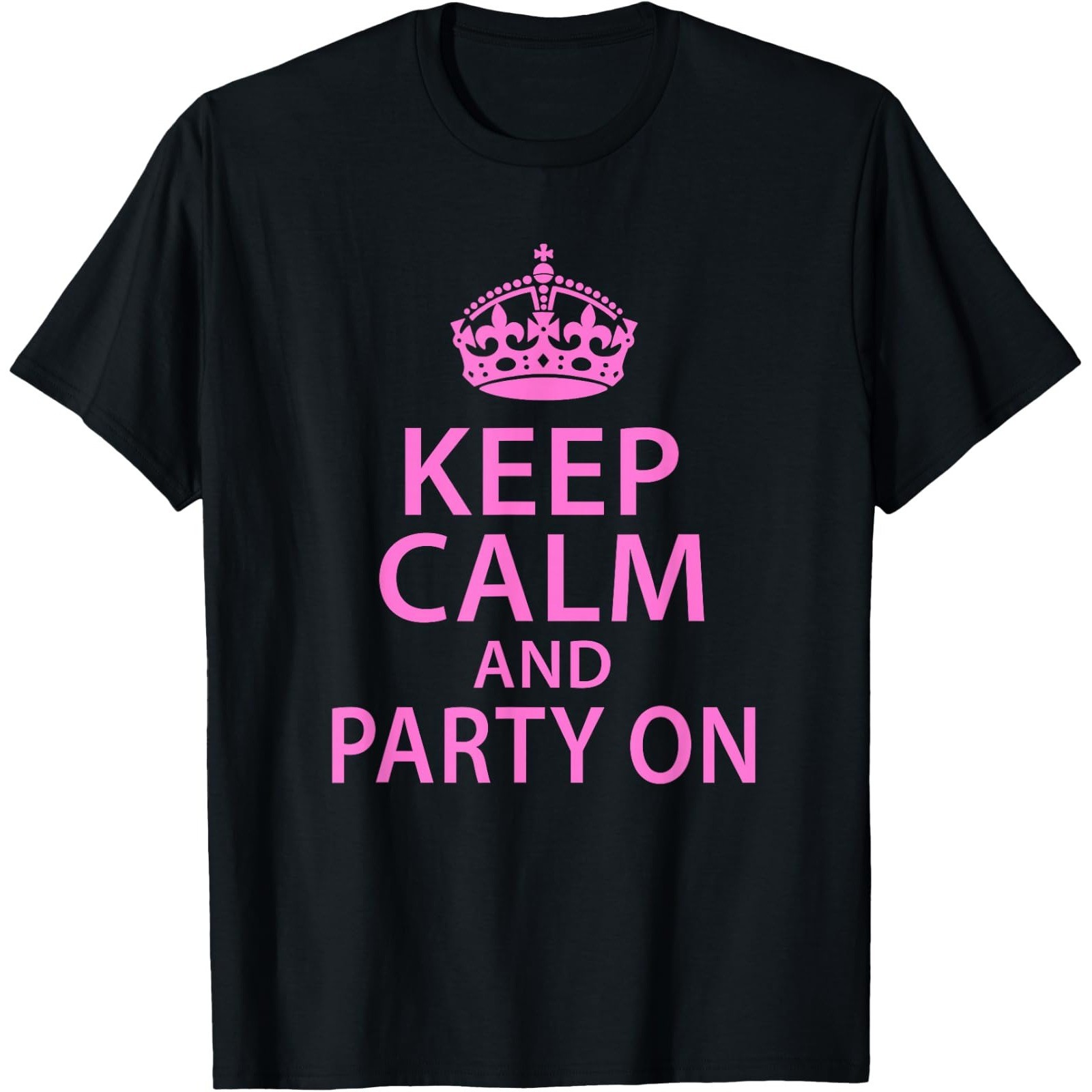 Keep Calm Party On Funny Saying Quote Party Humor T-Shirt