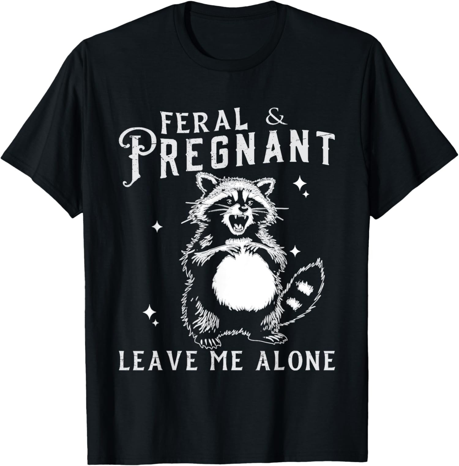 Feral And Pregnant Funny Pregnant Pregnancy Mom Unisex T-Shirt