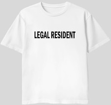 LEGAL RESIDENT SHIRT Protest Ready. Battle Tested Very Durable picture