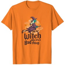 Halloween Funny Women You Say Witch Like It'S A Ba T-shirt picture