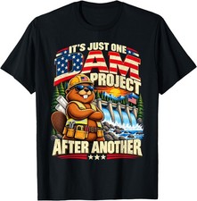 It's Just One Dam Project After Another Beaver Patriotic T-Shirt picture