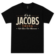 IT'S A JACOBS THING WE HAVE OUR MOMENTS T-SHIRT family surname picture