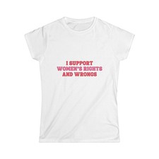 Funny Women's Rights T Shirt | Women's Softstyle Tee picture