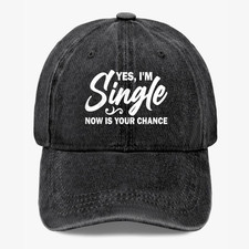 Yes I’m Single Funny Flirting Hat Now Is Your Chance Cap Gift 7 Colors picture
