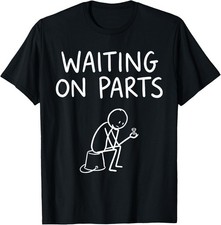 Waiting On Parts Funny Mechanic Handyman Humor T-Shirt picture