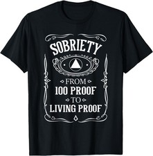Living Proof - Sobriety Anniversary Sober AA NA Recovery T-Shirt picture