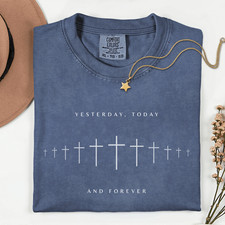 Yesterday, Today and Forever Christian Faith Graphic Jesus T-Shirt picture
