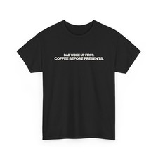 Dad Woke Up First Coffee Before Presents Christmas T-Shirt ThreadWill Funny Gift picture