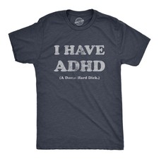 Mens I Have ADHD A Damn Hard  T Shirt Funny  Erection Adult Joke Tee picture