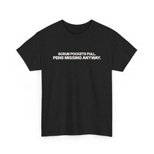 Nurse T-Shirt ThreadWill Scrub Pockets Full Pens Missing Anyway Funny RN Gift picture