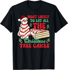 Most Likely to Eat All The Christmas Tree Cakes Debbie Xmas T-Shirt picture