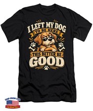 Funny Dog T Shirt I Left My Dog Cute Dog Lover Pet Owner Gift picture