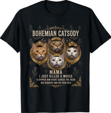 Bohemian Catsody Mama I just Killed A Mouse Cat Paroudy Meme T-Shirt picture