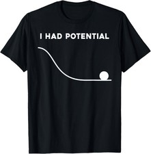 I Had Potential Funny Sarcastic Minimal Quote T-Shirt picture