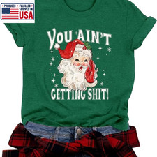 You Ain't Getting Sh** Funny Santa T-Shirt Vintage Christmas Adult Humor Tee picture
