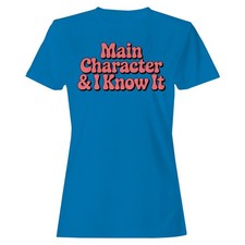 Main Character & I Know It Quote Women's T-shirt picture
