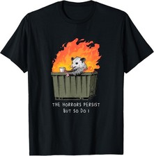Horrors Persist So Do I Funny Possum Meme Trash Dumpster T-Shirt picture