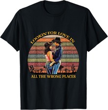 lookin for love in all the wrong places T-Shirt picture