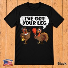 Funny Thanksgiving Turkey Ive Got Your Leg Fall Autumn Day T-Shirt picture