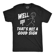 Mens Funny T Shirts Well Thats Not A Good Sign Sarcastic Tee For Men picture