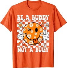 Anti Bullying Be A Buddy Unity Day Funny Orange Sarcasm Graphic T-Shirt Unisex picture
