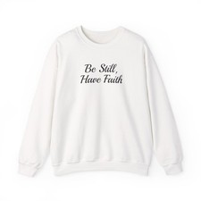 Be Still Have Faith Sweatshirt | Christian Crewneck Sweatshirt | Faith Based picture