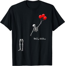 Well Sht Funny Skeleton Flying Red Balloons Halloween Graphic T-Shirt Gift picture