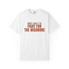 Most Likely To Fight for the Wishbone Shirt picture