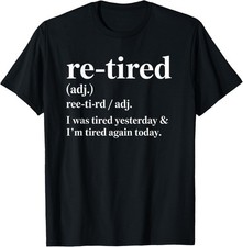 Re-Tired_ I was Tired Yesterday _ I'm Tired Again Today Gift Unisex T-Shirt picture