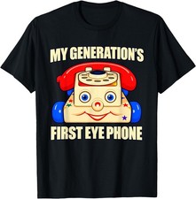 My Generation's First Eye Phone Funny Quotes T-Shirt picture