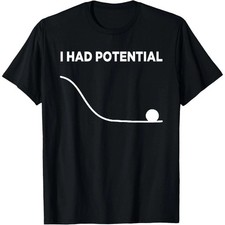 I Had Potential Unisex T-Shirt-100% Cotton picture