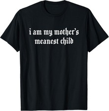 I Am My Mothers Meanest Child Funny Family Humor T-Shirt  unisex T-Shirt picture