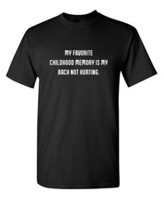 My Favorite Childhood Memory Is My Sarcastic Humor Graphic Novelty Funny T Shirt picture