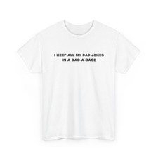 Funny Pun Graphic T-Shirt ThreadWill I Keep All My Dad Jokes in a Dad-a-Base picture