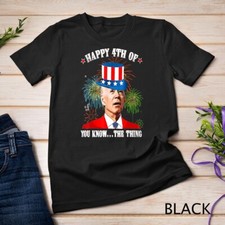 Joe Biden Happy 4th Of You Know The Thing 4th Of July T-Shirt Unisex T-shirt picture