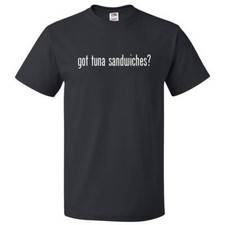 Got Tuna Sandwiches? T shirt Tee picture