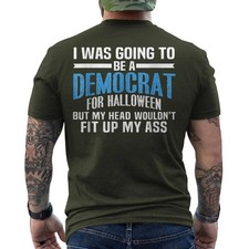 (On BACK) I was Going to Be A Democrat for Halloween Political Funny T-Shirt picture
